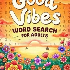 [PDF-Online] Download Good Vibes: A Motivational and Calming Collection of Word Search Puzzl