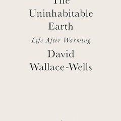 [READ]⚡PDF✔ The Uninhabitable Earth: Life After Warming