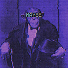 maybe