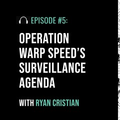 Operation Warp Speed's Surveillance Agenda with Ryan Cristian