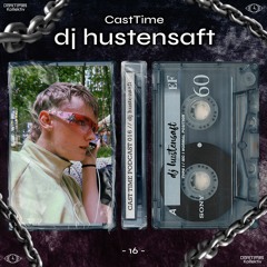 CAST TIME PODCAST 016 // dj hustensaft