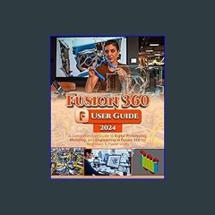 ebook [read pdf] ✨ Fusion 360 User Guide: A Comprehensive Guide to Digital Prototyping, Modeling,