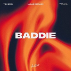 Lucas Estrada, Tom Enzy, Tanaka - Baddie