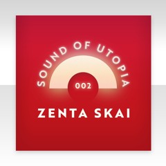 UTOPIACAST 002 - Zenta Skai