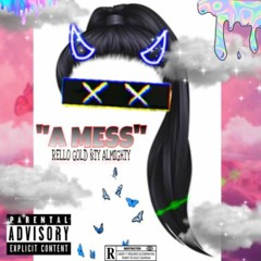 A MESS by RELLOxALMIGHTY