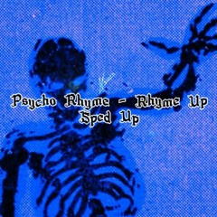 Psycho Rhyme - Up Rhyme ( sped up )