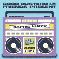 Good Custard Mixtape 117: Sophie Lloyd