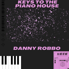 Key's to the piano house (Danny Robbo)