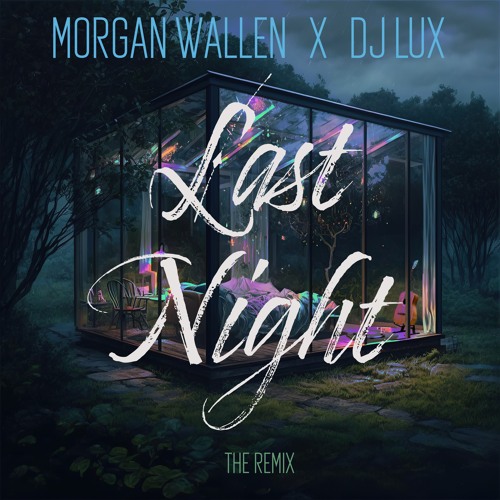 Last Night Morgan Wallen X DJ Lux