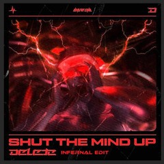 Delete - Shut The Mind Up (Infernal Edit)