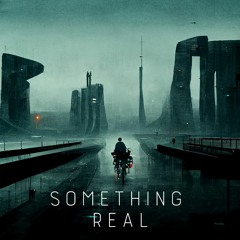 Something Real [DL available on Bandcamp]