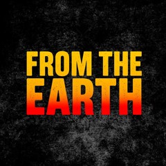 From The Earth