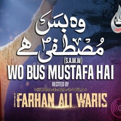 Farhan Ali Waris  WOH BUS MUSTAFA HAI  Naat  2023  1444 -