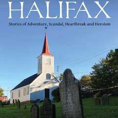 READ B.O.O.K Dead in Halifax: Stories of Adventure, Scandal, Heartbreak and Heroism