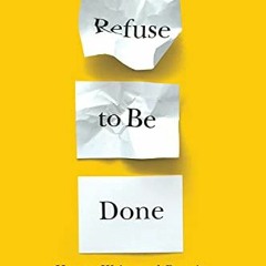 📕 VIEW [PDF EBOOK EPUB KINDLE] Refuse to Be Done: How to Write and Rewrite a Novel in Three Draft
