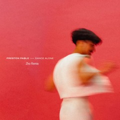 Preston Pablo - Dance Alone (Zho Remix) Clean