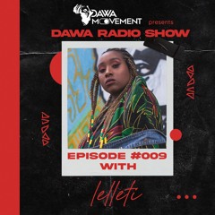 Dawa Radio Show Episode #009 - LELLETI