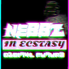NEBBZ In Ecstasy - D1G1T4L FU7UR3