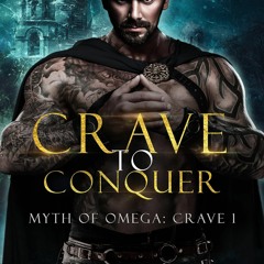 free read Crave To Conquer (Myth of Omega: Crave Book 1)