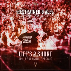 Restrained & Alee - Life's 2 Short (Rulebreaking Special)