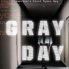 READ EBOOK ✔️ Gray Day: My Undercover Mission to Expose America's First Cyber Spy by