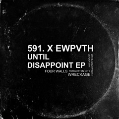 591. X EWPVTH - Until Disappoint