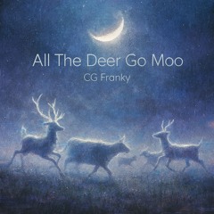All The Deer Go Moo IV