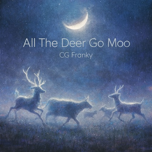 All The Deer Go Moo IV