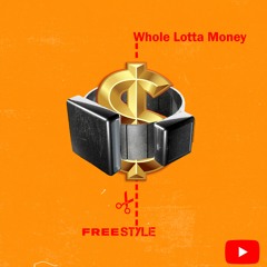 Whole Lotta Money (Freestyle)