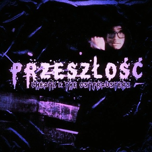 Cheatz ft. The Ostprausters - Przeszłość (Remix)