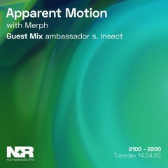Apparent Motion w/ Merph  & ambassador s. insect - 14th of April