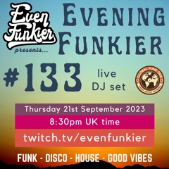 Evening Funkier Episode 133 - deep vibes, tropical tunes, big edits and powerful disco
