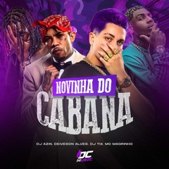 MC MAGRINHO - NOVINHA DO CABANA- DJ TIX,DJ AZIN & DEIVESON ALVES