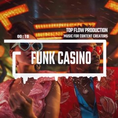 (Music for Content Creators) - Funk Casino [Background, Vlog Music by Top Flow ]