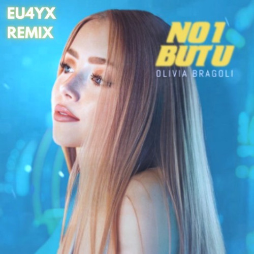 Olivia Bragoli - No 1 But U (EU4YX Remix)