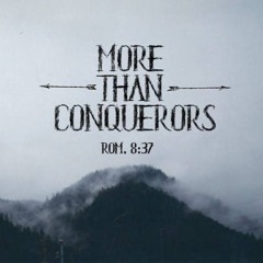 More Than Conquerors - September 15, 2024