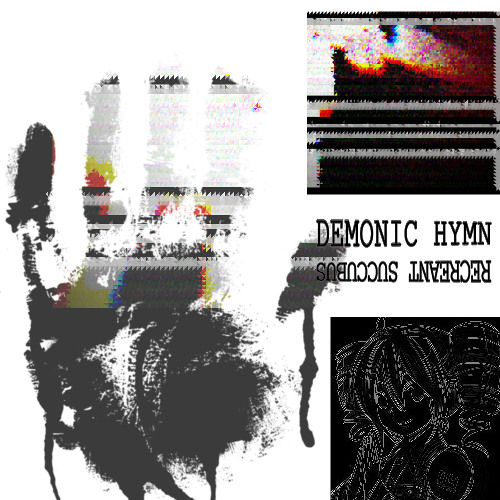 (reupload) DEMONIC HYMN / RECREANT SUCCUBUS
