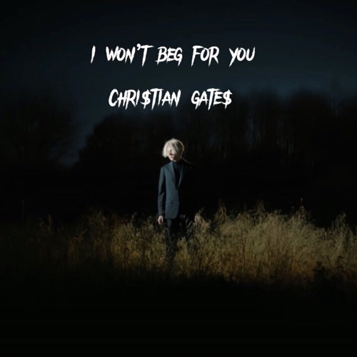 Chri$tian gate$-i won't beg for you