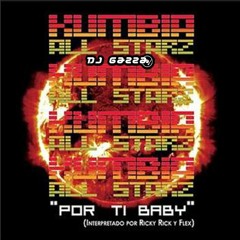 Kumbia All Starz X Flex - Por Ti Baby (Gazza Extended Edit Old School 2021) COPYRIGHT