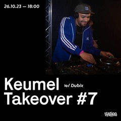 Keumel Takeover #7 w/ Dubix