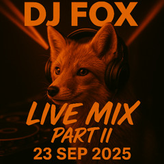 DJ Fox - Live Mix 23 Sep 2025 PART II
