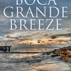 Access EPUB 📋 Boca Grande Breeze: A Bluewater Breeze Novel (Meade Breeze Adventure S