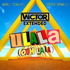 Myke Towers & Daddy Yankee - ULALA (Wictor Extended)