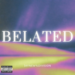 JayNew%Division - Belated