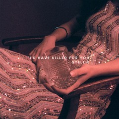 I'd Have Killed For You