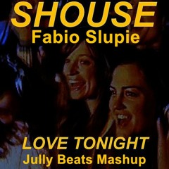 Shouse, Fabio Slupie - Love Tonight (Jully Beats Mash)
