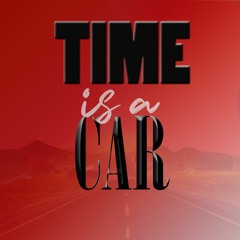 Time Is A Car
