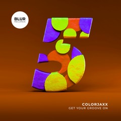 PREMIERE: ColorJaxx - Get Your Groove On [Blur Records]