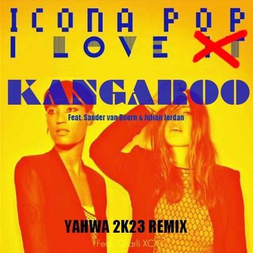 Icona Pop - I Love Kangaroo [YAHWA 2K23 Remix] *Click Buy -> Free Download