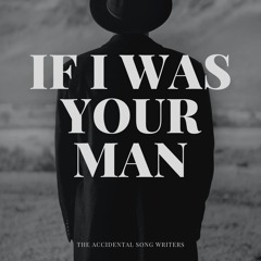 IF I WAS YOUR MAN